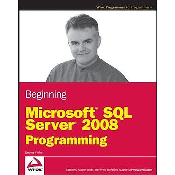 Beginning Microsoft® SQL Server® 2008 Programming, Robert Vieira