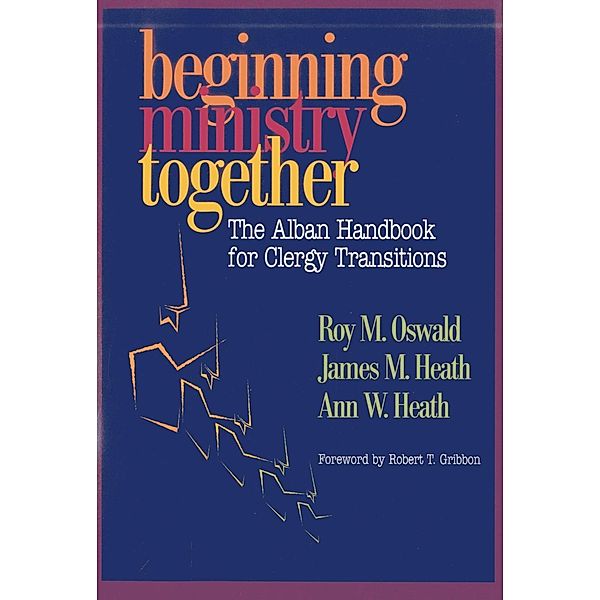 Beginning Ministry Together, Roy M. Oswald, James Heath, Ann Heath