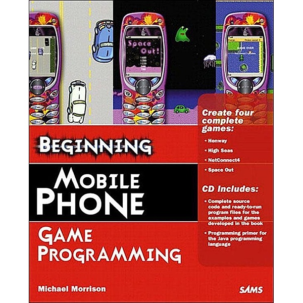 Beginning Mobile Phone Game Programming, Michael Morrison