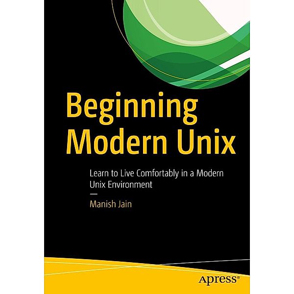 Beginning Modern Unix, Manish Jain