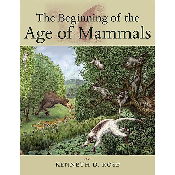 Beginning of the Age of Mammals, Kenneth D. Rose