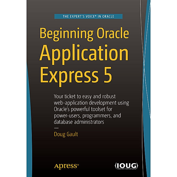 Beginning Oracle Application Express 5, Doug Gault