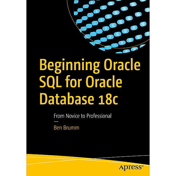 Beginning Oracle SQL for Oracle Database 18c, Ben Brumm