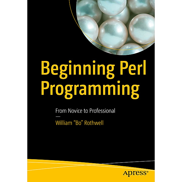 Beginning Perl Programming, William 'Bo' Rothwell