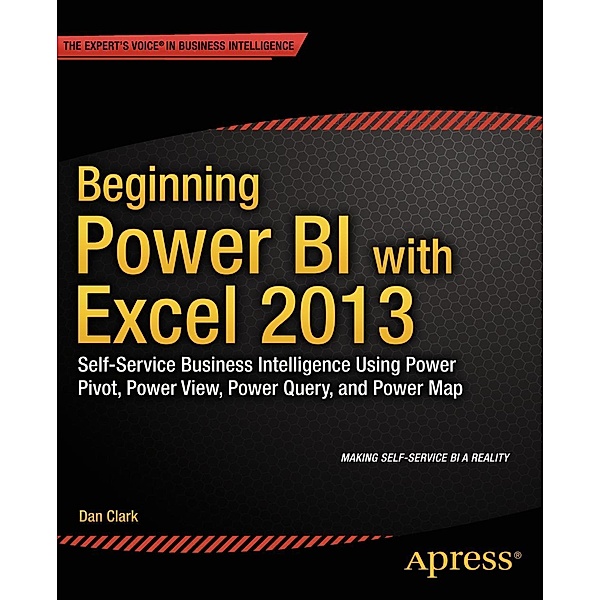 Beginning Power BI with Excel 2013, Dan Clark