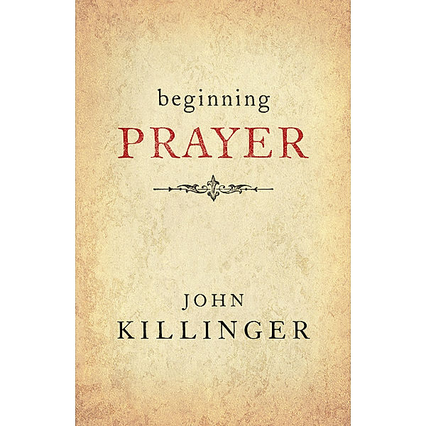 Beginning Prayer, John Killinger