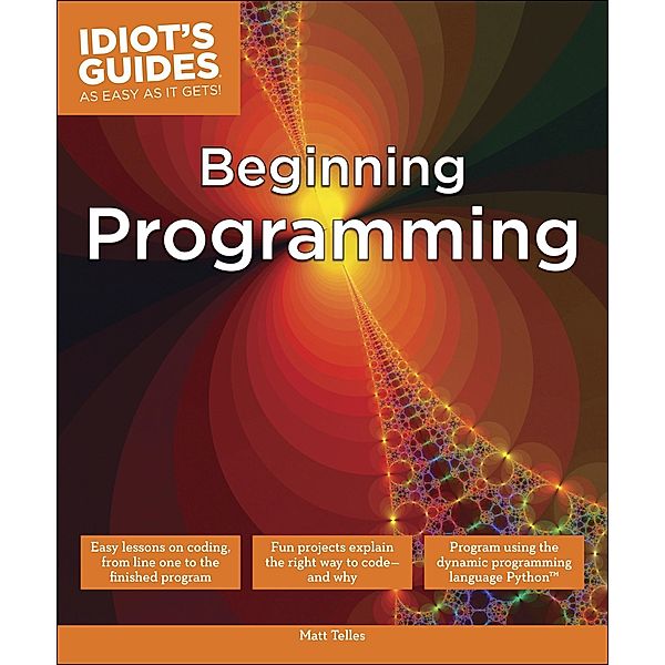 Beginning Programming / Idiot's Guides, Matt Telles