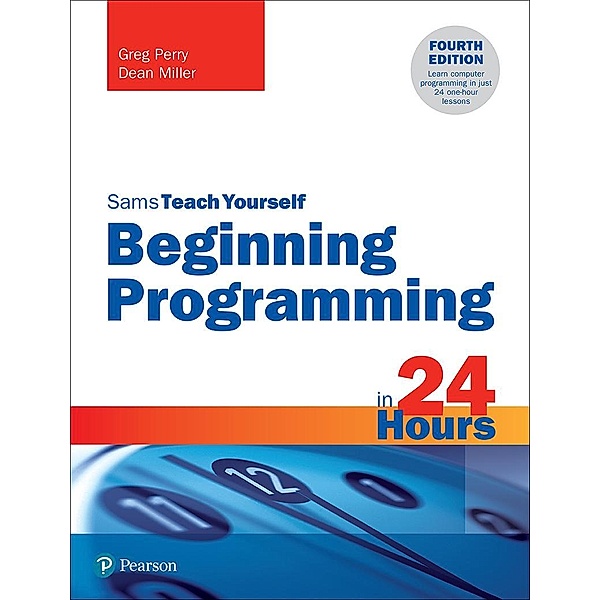 Beginning Programming in 24 Hours, Sams Teach Yourself, Dean Miller