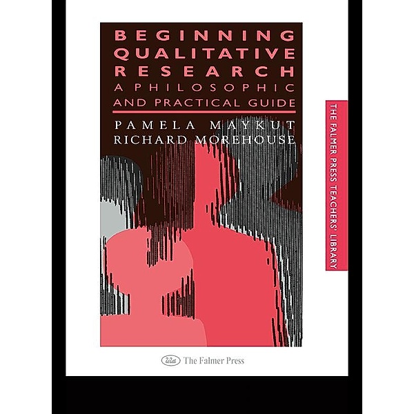 Beginning Qualitative Research, Pamela Maykut, Richard Morehouse