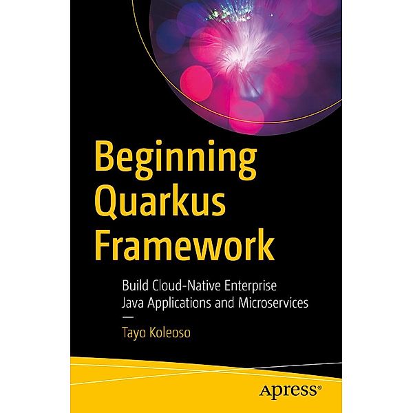 Beginning Quarkus Framework, Tayo Koleoso