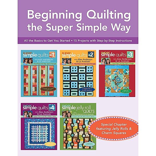 Beginning Quilting the Super Simple Way, Liz Aneloski