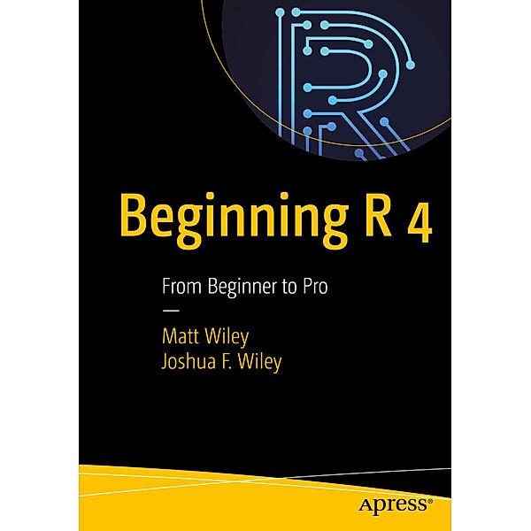 Beginning R 4, Matt Wiley, Joshua F. Wiley