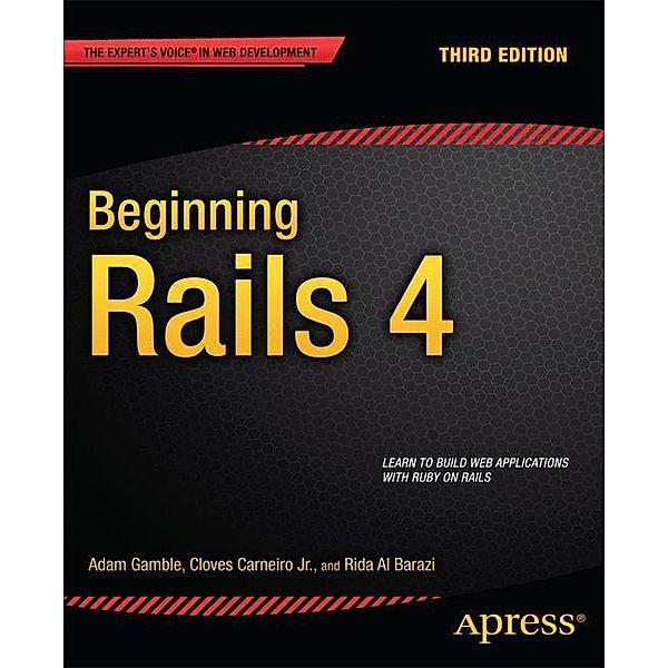 Beginning Rails 4, Adam Gamble, Cloves Carneiro, Rida Al Barazi