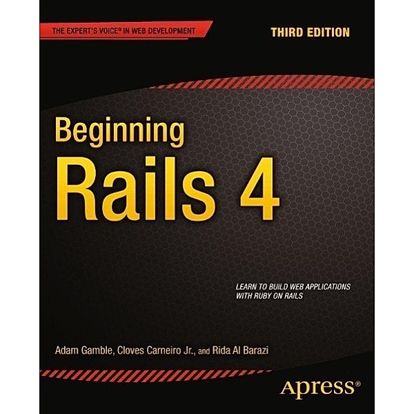 Beginning Rails 4, Adam Gamble, Cloves Carneiro Jr, Rida Al Barazi