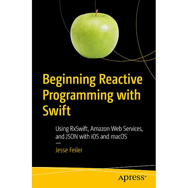 Beginning Reactive Programming with Swift, Jesse Feiler