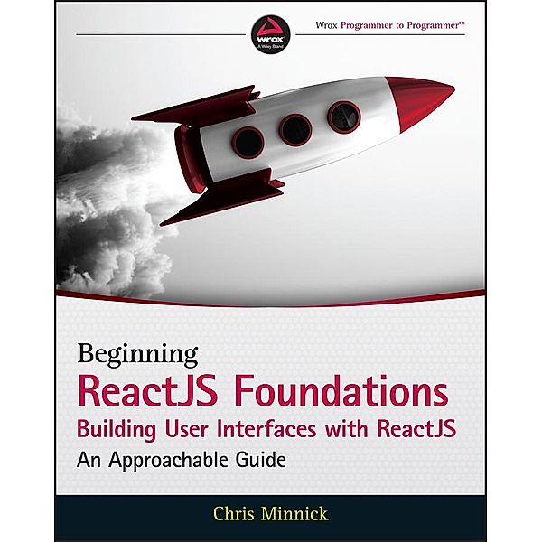 Beginning ReactJS Foundations Building User Interfaces with ReactJS, Chris Minnick