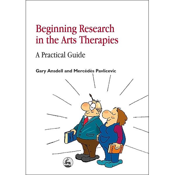 Beginning Research in the Arts Therapies, Gary Ansdell, Mercedes Pavlicevic