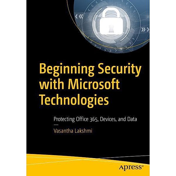 Beginning Security with Microsoft Technologies, Vasantha Lakshmi