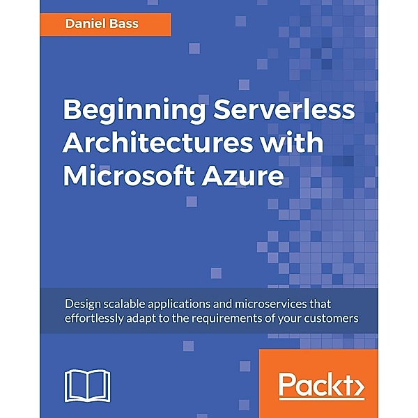 Beginning Serverless Architectures with Microsoft Azure, Daniel Bass