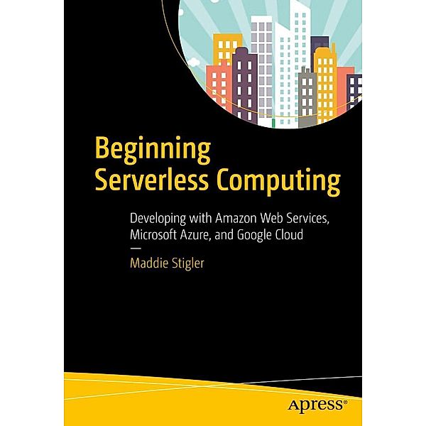 Beginning Serverless Computing, Maddie Stigler