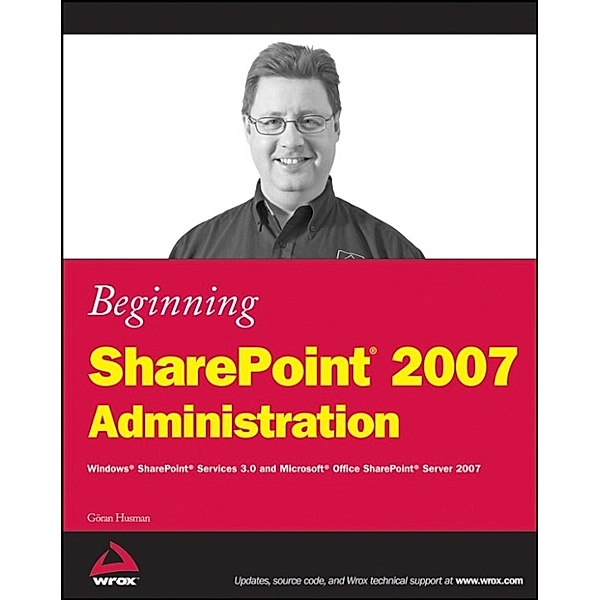 Beginning SharePoint 2007 Administration, Göran Husman