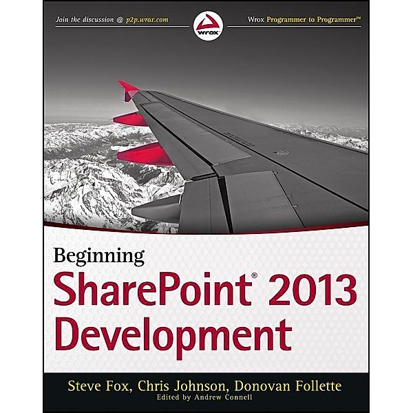 Beginning SharePoint 2013 Development, Steve Fox, Chris Johnson, Donovan Follette