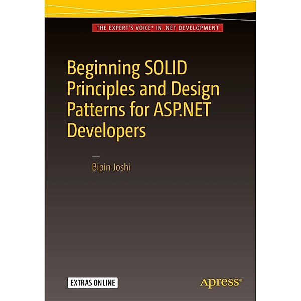 Beginning SOLID Principles and Design Patterns for ASP.NET Developers, Bipin Joshi