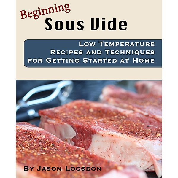 Beginning Sous Vide, Jason Logsdon