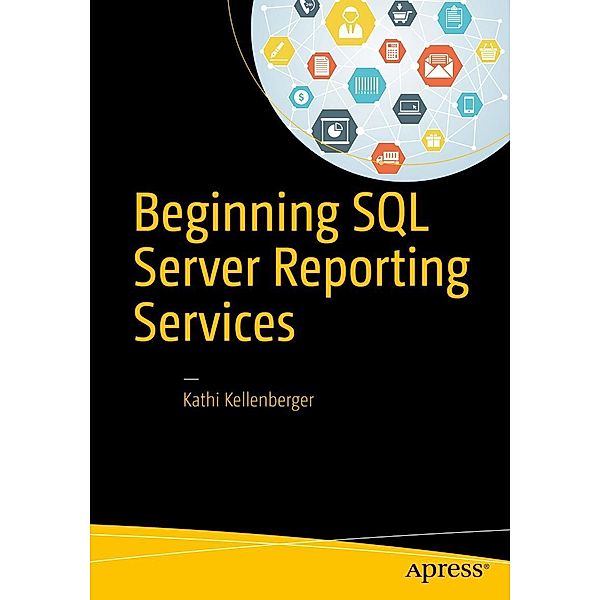 Beginning SQL Server Reporting Services, Kathi Kellenberger