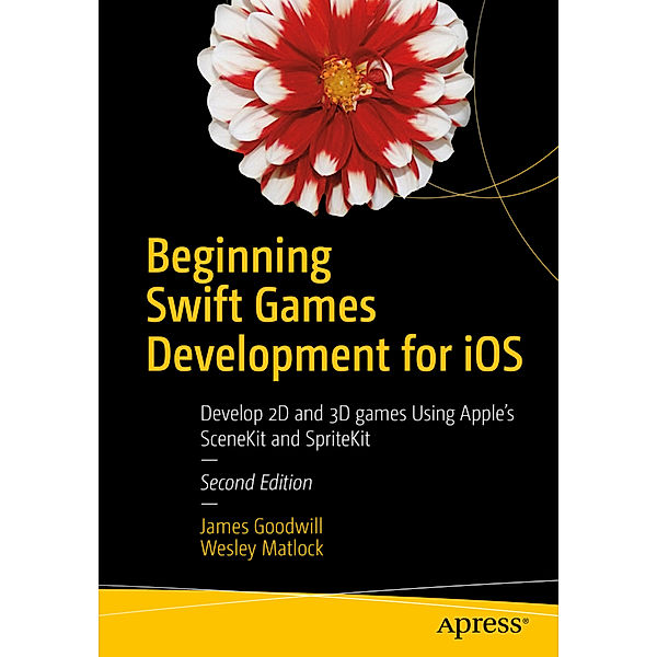 Beginning Swift Games Development for iOS, James Goodwill, Wesley Matlock