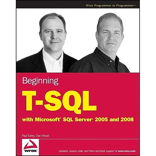 Beginning T-SQL with Microsoft SQL Server 2005 and 2008, Paul Turley, Dan Wood