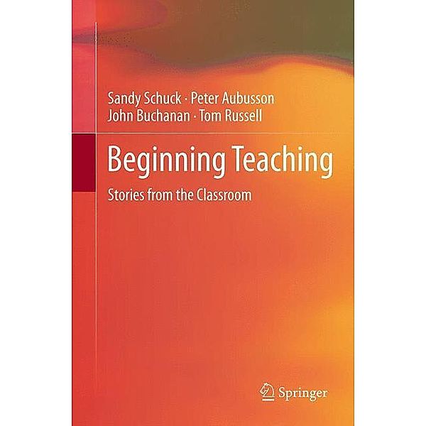 Beginning Teaching, Sandy Schuck, Peter Aubusson, John Buchanan