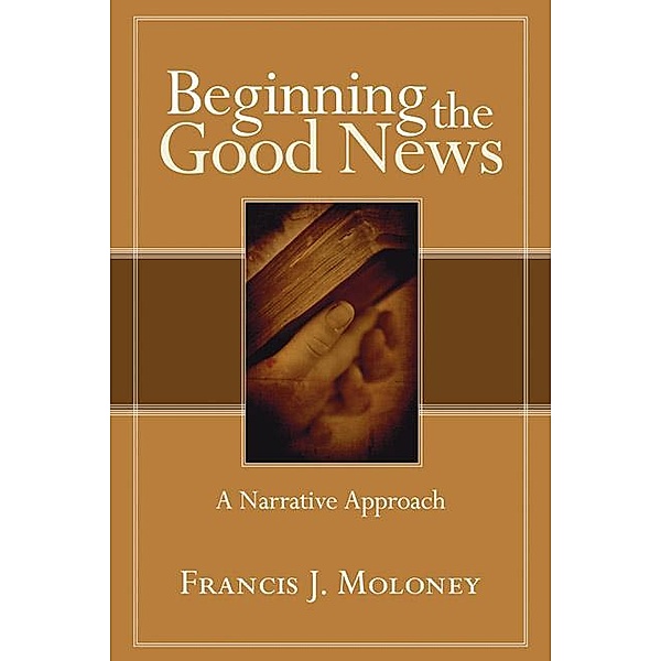 Beginning the Good News, Francis J. Sdb Moloney
