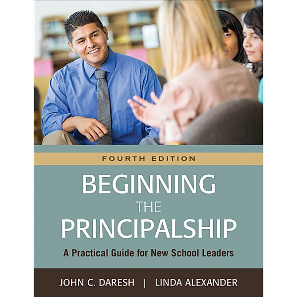 Beginning the Principalship, John C. Daresh, Linda Alexander