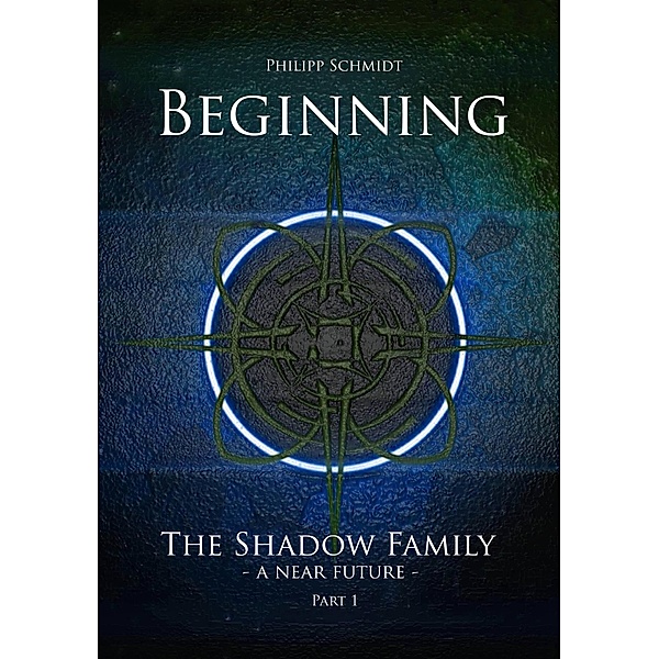 Beginning (The Shadow Family - A Near Future) / The Shadow Family - A Near Future, Philipp Schmidt