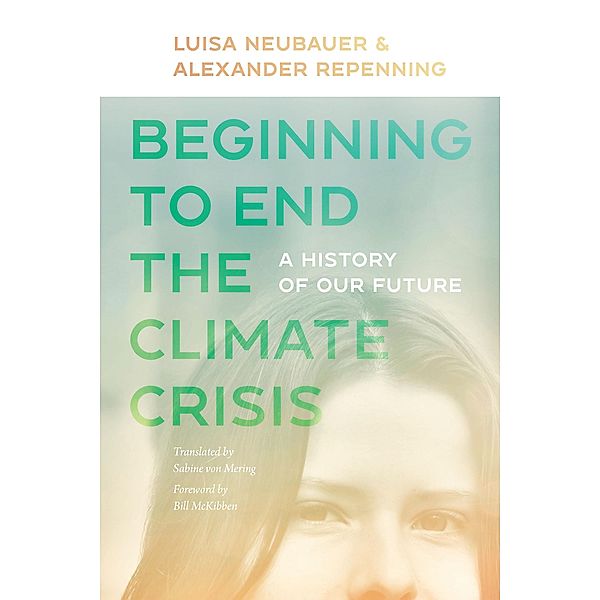 Beginning to End the Climate Crisis, Neubauer Luisa Neubauer, Repenning Alexander Repenning