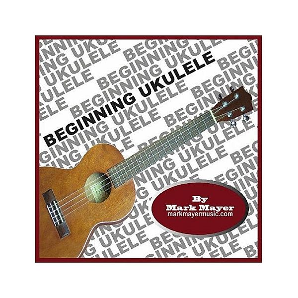 Beginning Ukulele, Mark Mayer