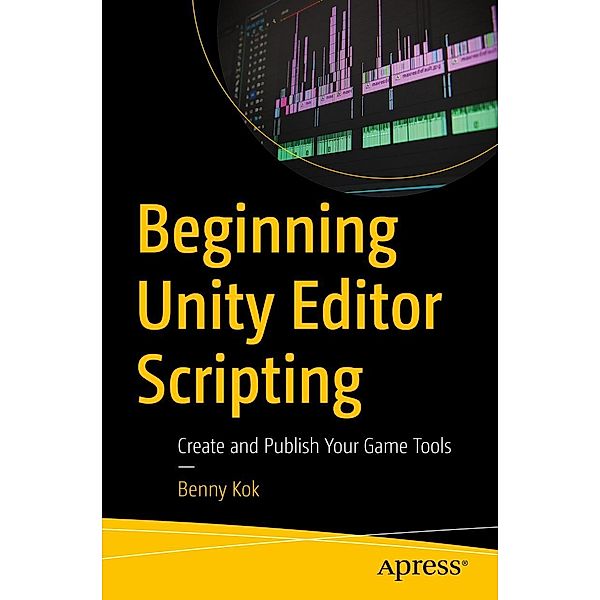 Beginning Unity Editor Scripting, Benny Kok