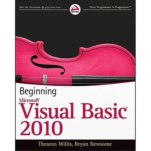 Beginning Visual Basic 2010, Thearon Willis, Bryan Newsome
