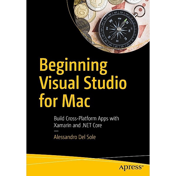 Beginning Visual Studio for Mac, Alessandro Del Sole