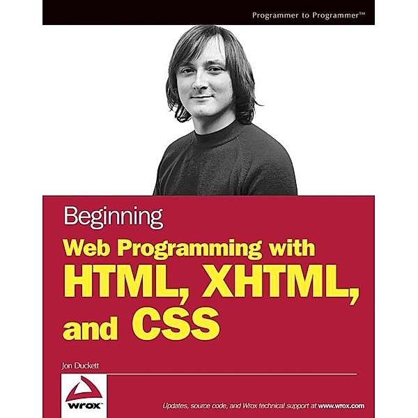 Beginning Web Programming with HTML, XHTML, and CSS, Jon Duckett