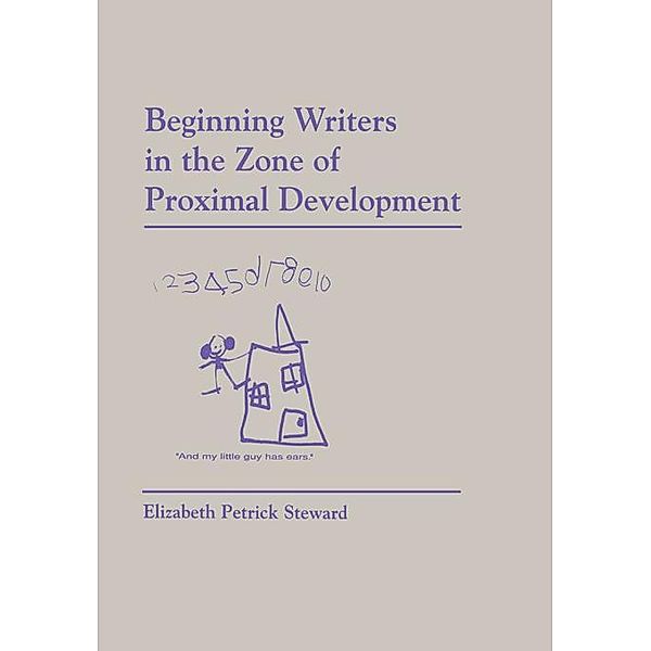 Beginning Writers in the Zone of Proximal Development, Elizabeth Petrick-Steward