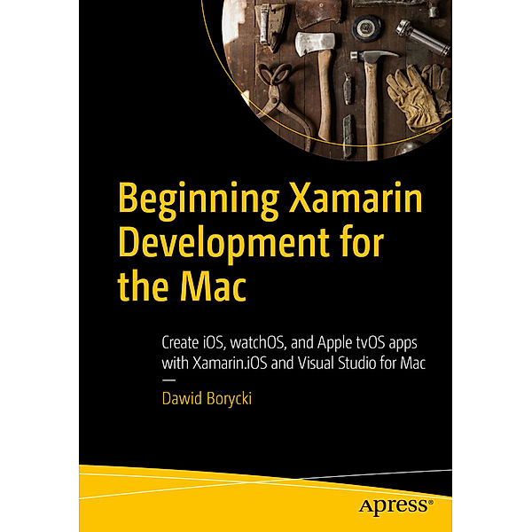 Beginning Xamarin Development for the Mac, Dawid Borycki