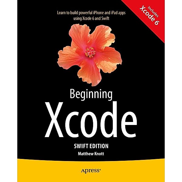 Beginning Xcode: Swift Edition, Matthew Knott