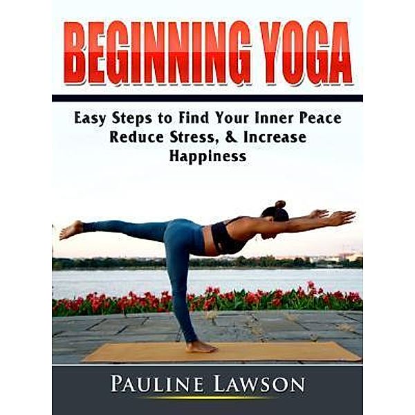 Beginning Yoga / Abbott Properties, Pauline Lawson