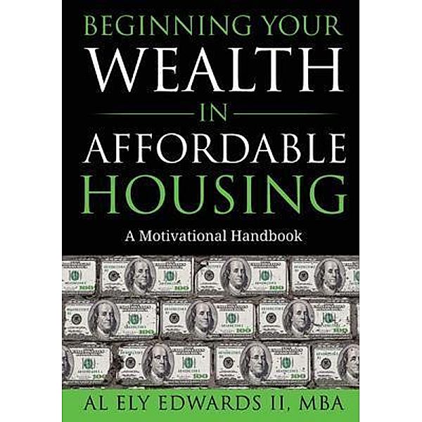 Beginning Your Wealth in Affordable Housing / Real Estate Bd.1, Al Edwards II