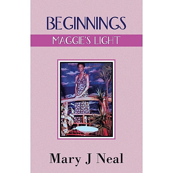 BEGINNINGS, Mary J Neal