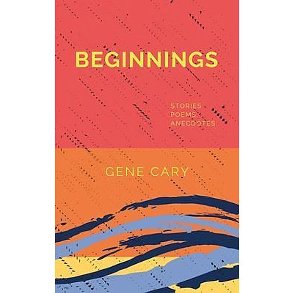 Beginnings / Christopher Hazle-Cary, Gene Cary