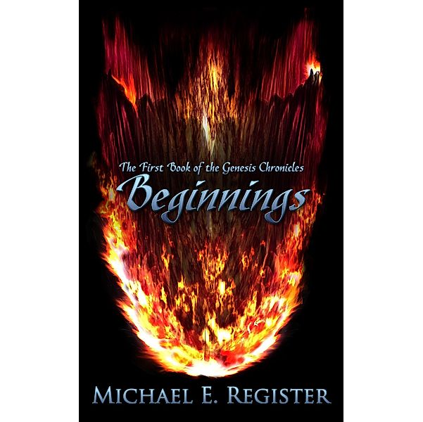 Beginnings: The First Book of the Genesis Chronicles, Michael Register