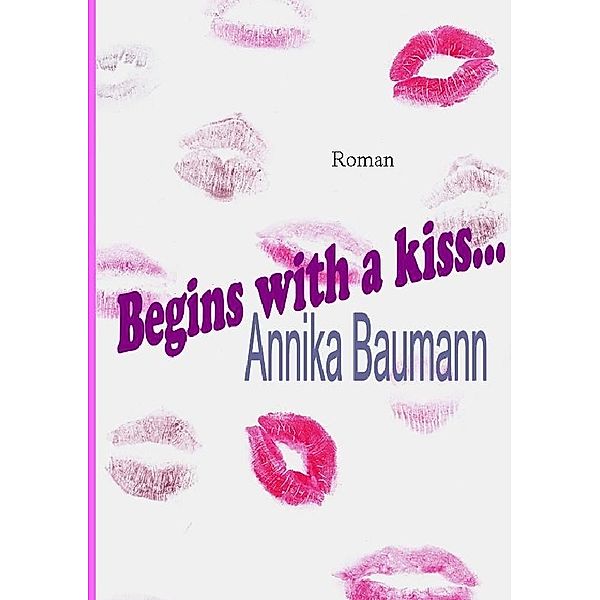 Begins with a kiss..., Annika Baumann